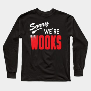 Sorry We're Wooks v2 Long Sleeve T-Shirt